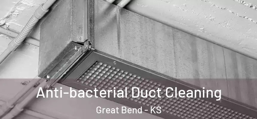  Anti-bacterial Duct Cleaning Great Bend - KS