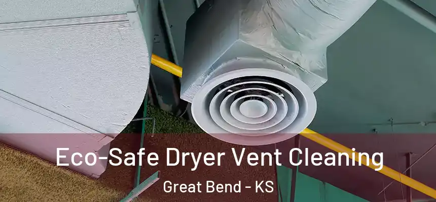 Eco-Safe Dryer Vent Cleaning Great Bend - KS