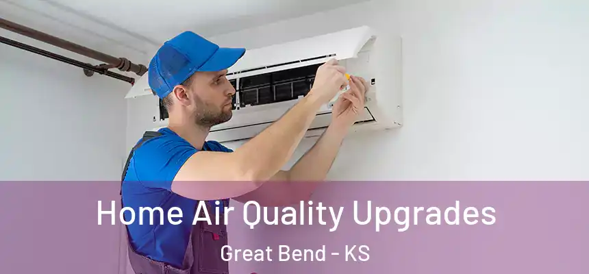 Home Air Quality Upgrades Great Bend - KS