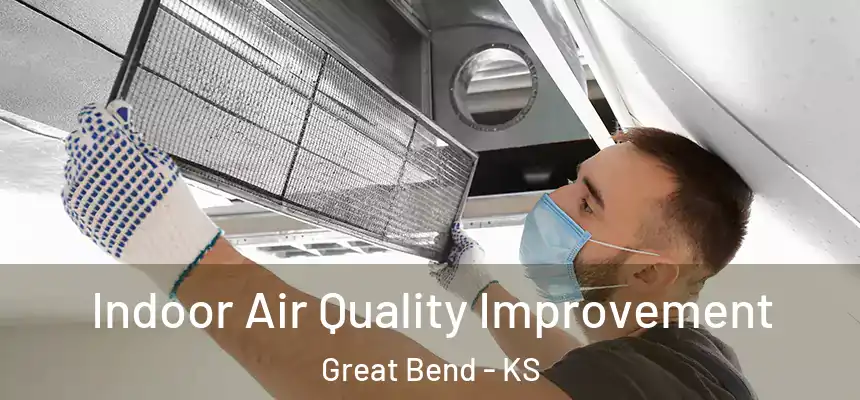 Indoor Air Quality Improvement Great Bend - KS
