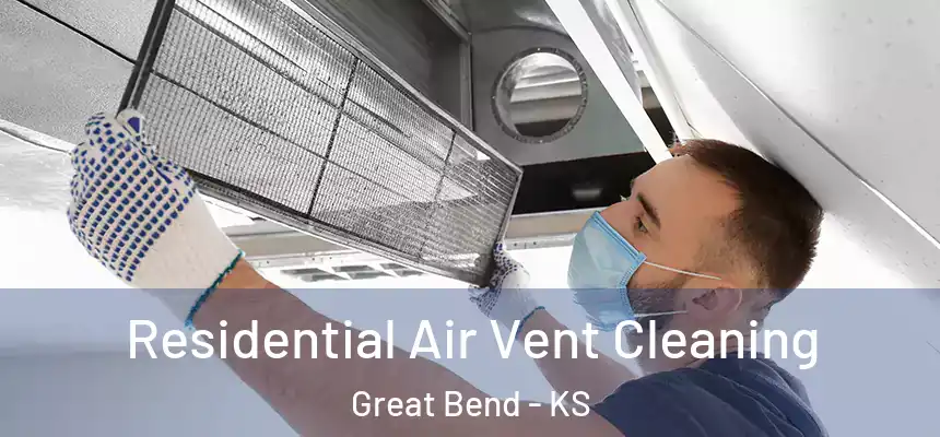 Residential Air Vent Cleaning Great Bend - KS